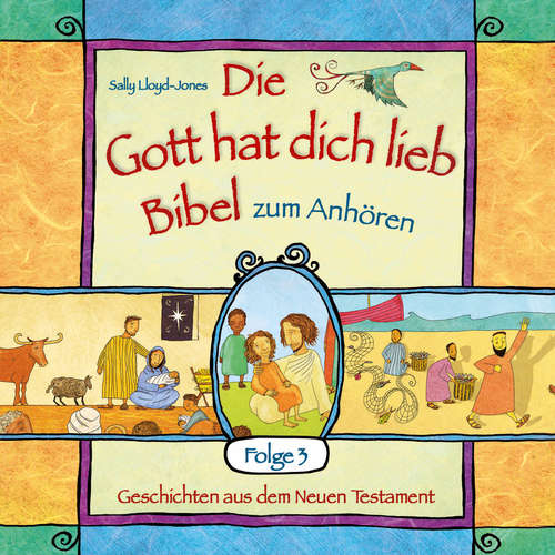 Hoerbuch Die Gott hat dich lieb Bibel zum Anhören - Geschichten aus dem Neuen Testament - Folge 3 - Sally Lloyd-Jones - Philipp Schepmann