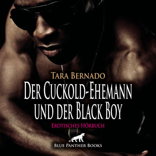 Hoerbuch Der Cuckold-Ehemann und der Black Boy / Erotische Geschichte - Tara Bernado - Veruschka Blum