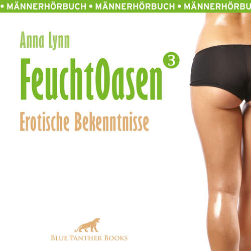 Hoerbuch Feuchtoasen 3 / Erotische Bekenntnisse / Erotik Audio Story / Erotisches Hörbuch - Anna Lynn - Veruschka Blum