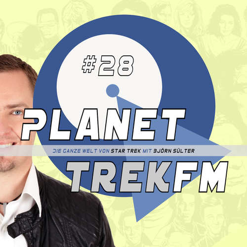 Hoerbuch Planet Trek fm #28 - Die ganze Welt von Star Trek - Björn Sülter - Björn Sülter