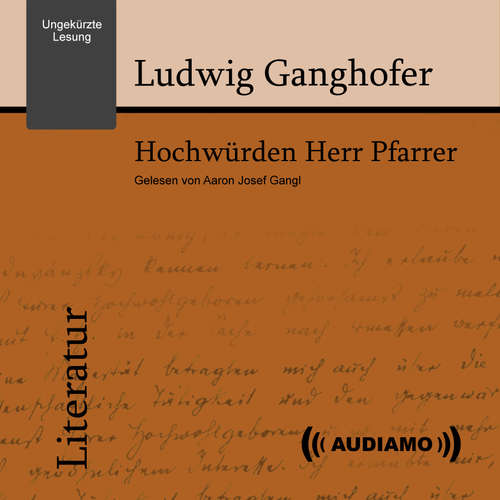 Hoerbuch Hochwürden, Herr Pfarrer - Ludwig Ganghofer - Aaron Josef Gangl