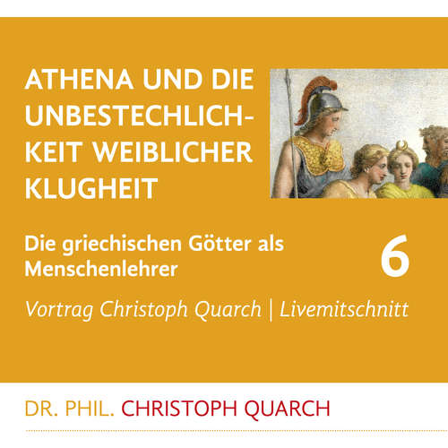 Hoerbuch Athena und die Unbestechlichkeit weiblicher Klugheit - Christoph Quarch - Christoph Quarch