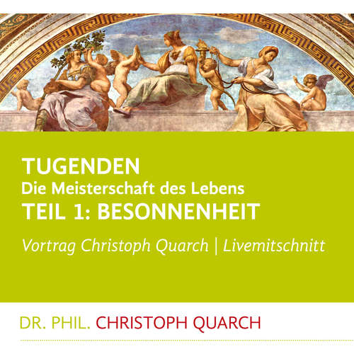 Hoerbuch Tugenden - Die Meisterschaft des Lebens (Livemitschnitt) - Christoph Quarch - Christoph Quarch