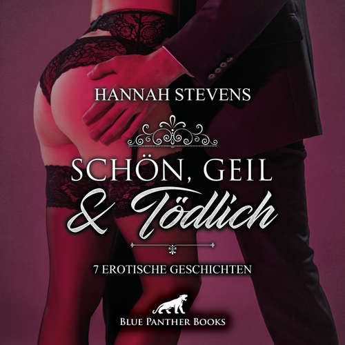 Hoerbuch Schön, Geil und Tödlich / 7 geile erotische Geschichten / Erotik Audio Story / Erotisches Hörbuch - Hannah Stevens - Maike Luise Fengler