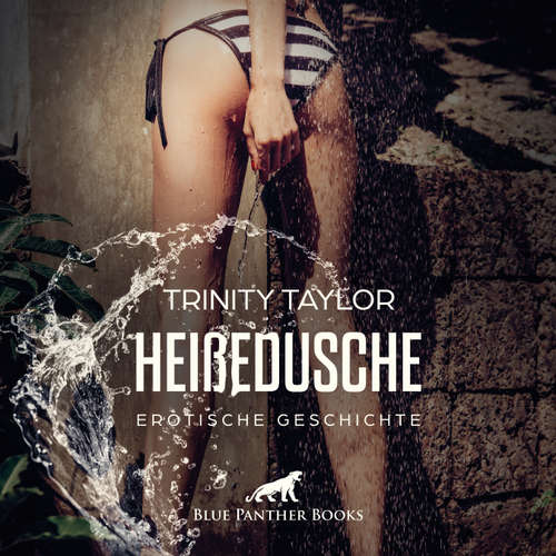 Hoerbuch HeißeDusche / Erotik Audio Story / Erotisches Hörbuch - Trinity Taylor - Magdalena Berlusconi