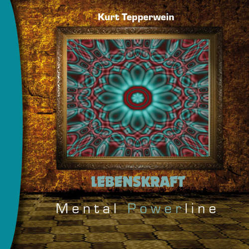 Hoerbuch Mental Powerline: Lebenskraft -  - Kurt Tepperwein