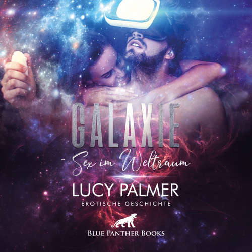 Hoerbuch Galaxie - Sex im Weltraum / Erotik Audio Story / Erotisches Hörbuch - Lucy Palmer - Magdalena Berlusconi