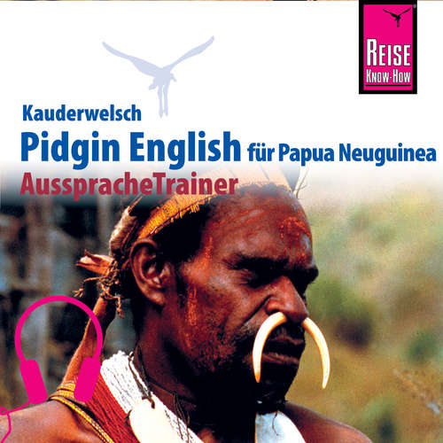 Hoerbuch Reise Know-How Kauderwelsch AusspracheTrainer Pidgin English für Papua Neuguinea - Albrecht G. Schaefer - Albrecht G. Schaefer