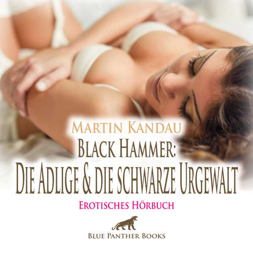 Hoerbuch Black Hammer: Die Adlige und die schwarze Urgewalt / Erotische Geschichte - Martin Kandau - Theresa Rojinski