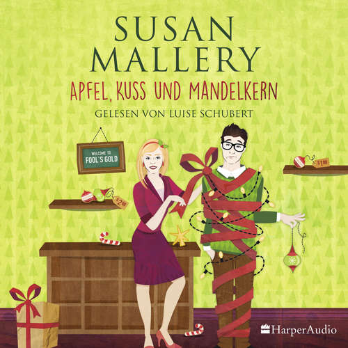 Hoerbuch Apfel, Kuss und Mandelkern (Fool's Gold 19) [ungekürzt] - Susan Mallery - Luise Georgi