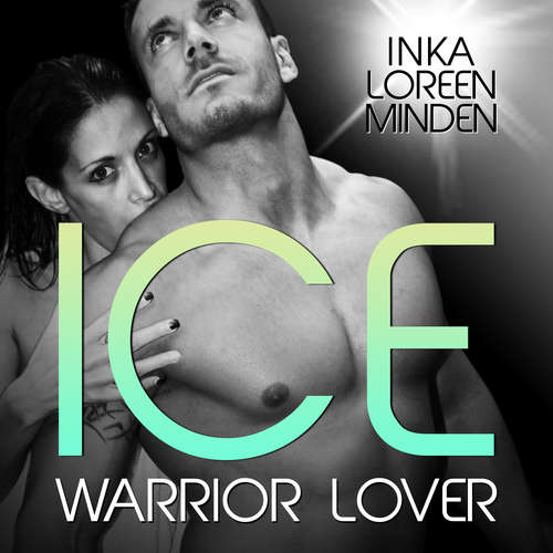 Hoerbuch Ice - Warrior Lover 3 - Inka Loreen Minden - Sandra Becker