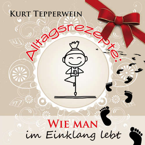 Hoerbuch Alltagsrezepte: Wie man im Einklang lebt - - Kurt Tepperwein