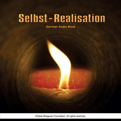 Hoerbuch Selbst-Realisation - German Audio Book - Dada Bhagwan - Dr. Niruben Amin