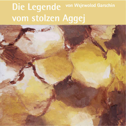 Hoerbuch Die Legende vom stolzen Aggej - Wsjewolod Garschin - Bianca Blessing