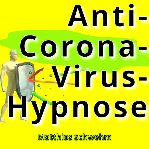Hoerbuch Anti-Corona-Virus-Hypnose - Matthias Schwehm - Matthias Schwehm