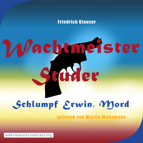 Hoerbuch Wachtmeister Studer - Schlumpf Erwin, Mord - Martin Wehrmann - Martin Wehrmann