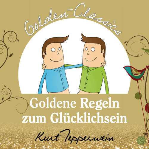Hoerbuch Goldene Regeln zum Glücklichsein - Golden Classics - - Kurt Tepperwein