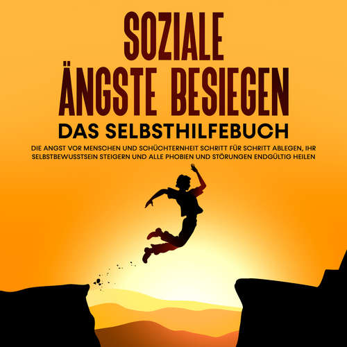 Hoerbuch Soziale Ängste besiegen – Das Selbsthilfebuch: Die Angst vor Menschen und Schüchternheit Schritt für Schritt ablegen, Ihr Selbstbewusstsein steigern und alle Phobien und Störungen endgültig heilen - Franziska Schubert - Marie Blumenberg