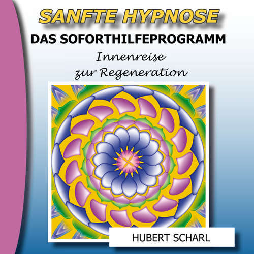 Hoerbuch Sanfte Hypnose: Das Soforthilfeprogramm (Innenreise zur Regeneration) - Hubert Scharl - Hubert Scharl