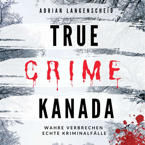 Hoerbuch True Crime Kanada - Adrian Langenscheid - Julia Kahle