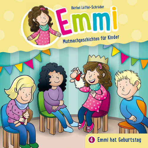 Hoerbuch 04: Emmi hat Geburtstag - Bärbel Löffel-Schröder - Dania König
