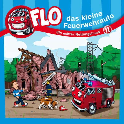 Hoerbuch 11: Ein echter Rettungshund - Flo das kleine Feuerwehrauto - Olaf Baden