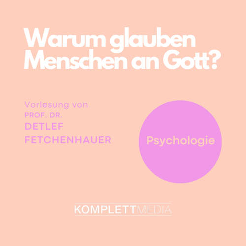 Hoerbuch Warum glauben Menschen an Gott? - Detlef Fetchenhauer - Detlef Fetchenhauer