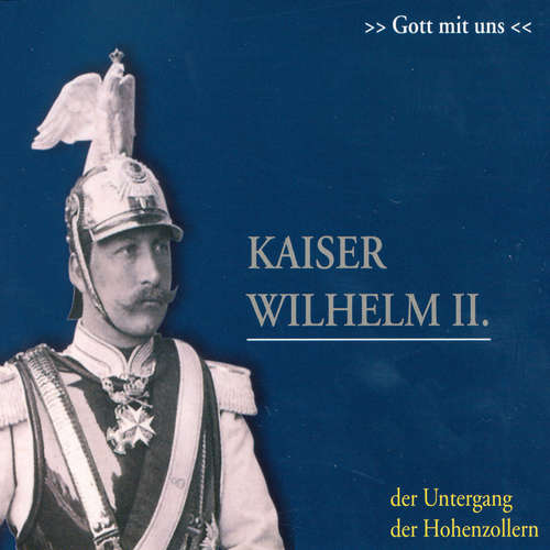 Hoerbuch Kaiser Wilhelm II. - Ulrich Offenberg - Detlef Kügow