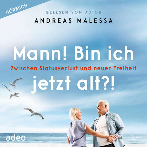 Hoerbuch Mann! Bin ich jetzt alt?! - Andreas Malessa - Andreas Malessa