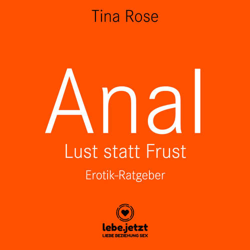 Hoerbuch Anal - Lust statt Frust / Erotischer Hörbuch Ratgeber - Tina Rose - Veruschka Blum