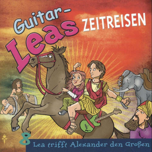 Hoerbuch Guitar-Leas Zeitreisen - Teil 8: Lea trifft Alexander den Großen - Step Laube - Kaspar Eichel