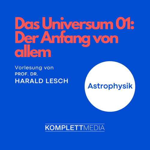 Hoerbuch Das Universum 01: Der Anfang von allem - Harald Lesch - Harald Lesch