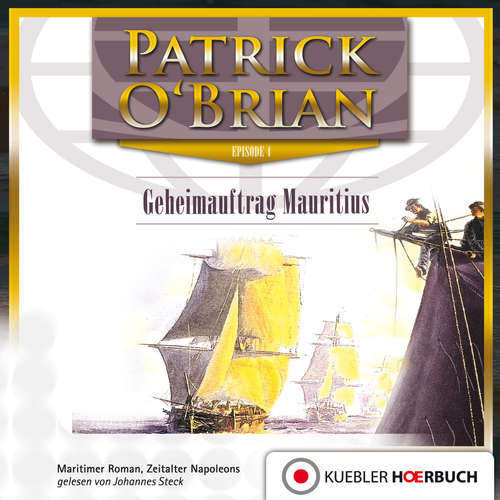 Hoerbuch Patrick O'Brian: Geheimauftrag Mauritius - Patrick O'Brian - Johannes Steck