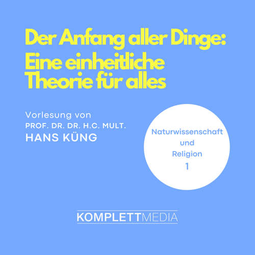 Hoerbuch Naturwissenschaft und Religion 01: Der Anfang aller Dinge - Hans Küng - Hans Küng