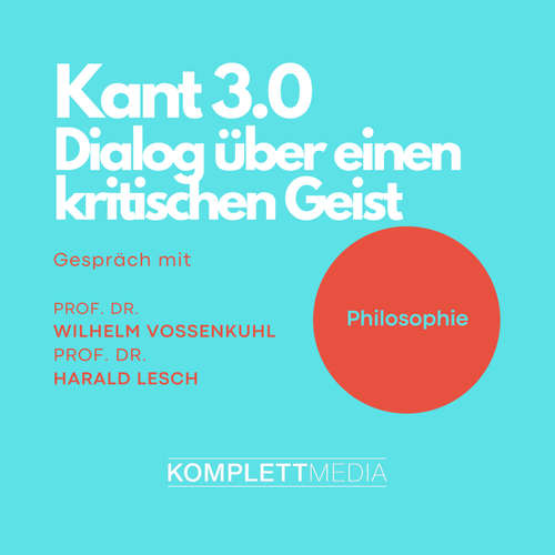 Hoerbuch Kant 3.0 - Wilhelm Vossenkuhl - Wilhelm Vossenkuhl