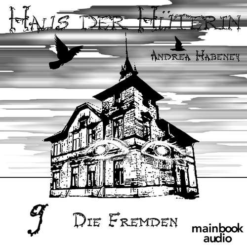 Hoerbuch Haus der Hüterin: Band 9 - Die Fremden - Andrea Habeney - Barbara Bišický-Ehrlich