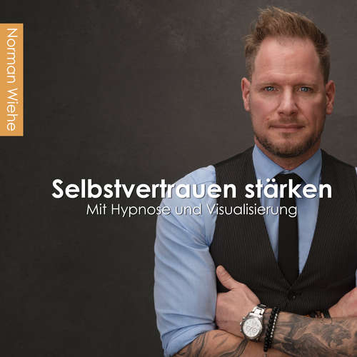Hoerbuch Selbstvertrauen stärken - Norman Wiehe - Norman Wiehe