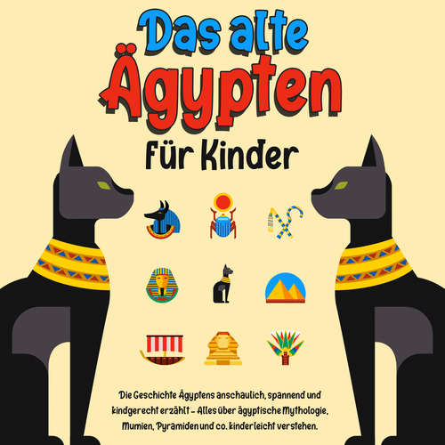 Hoerbuch Das alte Ägypten für Kinder: Die Geschichte Ägyptens anschaulich, spannend und kindgerecht erzählt – Alles über ägyptische Mythologie, Mumien, Pyramiden und co. kinderleicht verstehen. - Franziska Lauterbach - Jacky Hoefflin