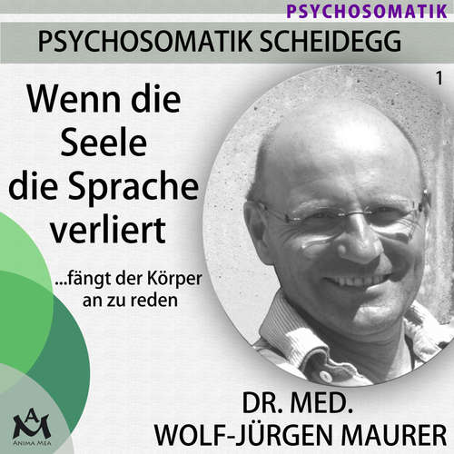 Hoerbuch Wenn die Seele die Sprache verliert...fängt der Körper an zu reden - Wolf-Jürgen Dr. med. Maurer - Wolf-Jürgen Dr. med. Maurer