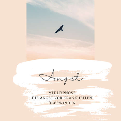Hoerbuch Mit Hypnose die Angst vor Krankheiten überwinden - Institut für Hypnotherapie - Patrick Lynen
