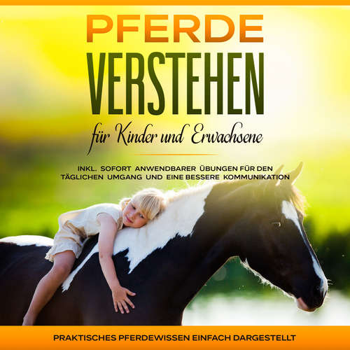 Hoerbuch Pferde verstehen für Kinder und Erwachsene: Praktisches Pferdewissen einfach dargestellt - inkl. sofort anwendbarer Übungen für den täglichen Umgang und eine bessere Kommunikation - Mareike Friese - Jessica Nett