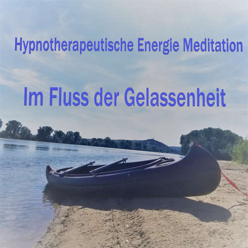 Hoerbuch Hypnotherapeutische Energie Meditation - Im Fluss der Gelassenheit - Florian Henning - Florian Henning