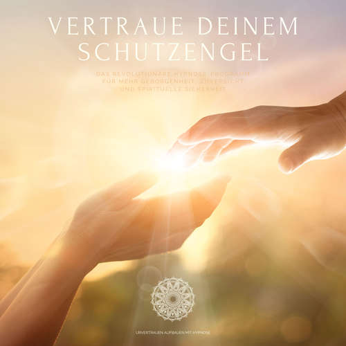 Hoerbuch Vertraue deinem Schutzengel: Urvertrauen aufbauen mit Hypnose - Patrick Lynen - Patrick Lynen