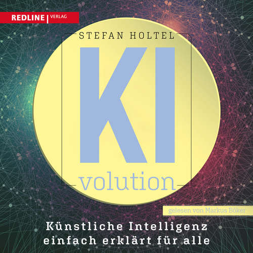 Hoerbuch KI-volution - Stefan Holtel - Markus Böker