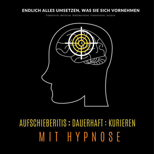 Hoerbuch Aufschieberitis kurieren mit Hypnose: Endlich umsetzen, was Sie sich vornehmen - Tanja Kohl - Tanja Kohl