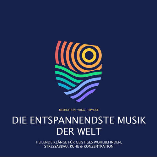 Hoerbuch Die entspannendste Musik der Welt (Meditation, Yoga, Hypnose) - Robert A. Hayworth - Yavier Lehner