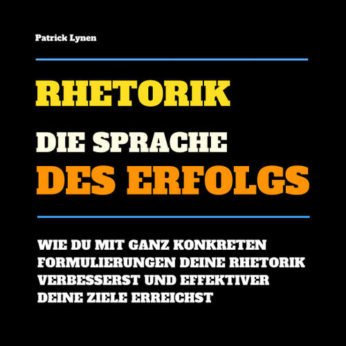 Hoerbuch Rhetorik: Die Sprache des Erfolgs - Patrick Lynen - Patrick Lynen