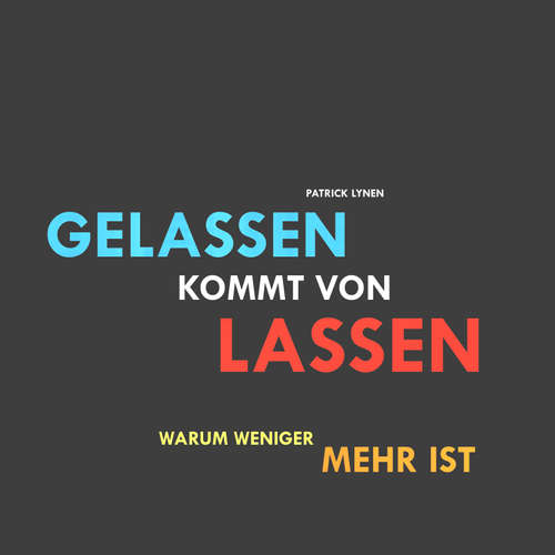 Hoerbuch Gelassen kommt von lassen (Ruhe, Gelassenheit, innere Balance) - Patrick Lynen - Patrick Lynen