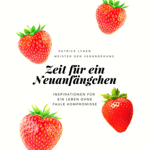 Hoerbuch Zeit für ein Neuanfängchen - wie Veränderung leicht(er) fällt - Patrick Lynen - Patrick Lynen