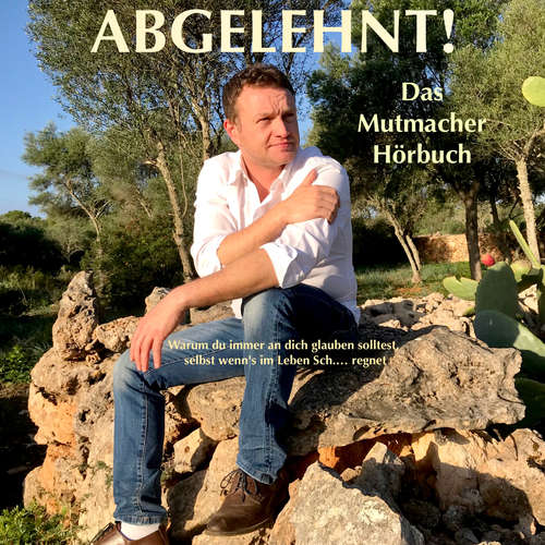 Hoerbuch Abgelehnt! Warum du immer an dich glauben solltest, selbst wenn's im Leben Sch... regnet - Cris Burkhardt - Cris Burkhardt